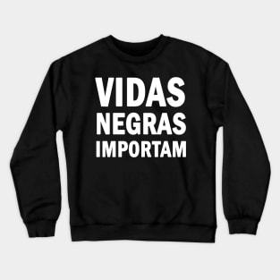 Vidas Negras Importam Crewneck Sweatshirt